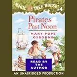Magic Tree House, Book 4: Pirates Past Noon by Mary Pope Osborne Narrated by Mary Pope Osborne