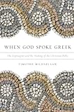 When God Spoke Greek: The Septuagint and the Making of the Christian Bible