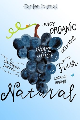 Garden Journal: Growing Grapes Gardening Journal, Lined Journal, Diary Notebook 6 x 9, 180 Pages (Gardening Journals)