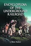 Encyclopedia Of The Underground Railroad