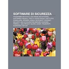Software Di Sicurezza: Programmi AntiVirus, Software Antispyware, Software Firewall, Pretty Good Privacy, Netfilter, Zonealarm, Openssh, Nod3
