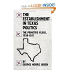 The Establishment in Texas Politics: The Primitive Years, 1938-1957 by George N. Green