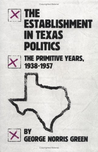 The Establishment in Texas Politics: The Primitive Years, 1938-1957