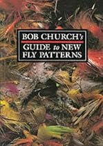 Bob Church's Guide to New Fly Patterns