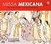 Classical Music : Missa Mexicana