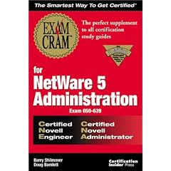 Exam Cram for NetWare 5 Administration CNE/CNA: Exam: 050-639 (Exam Cram (Coriolis Books))