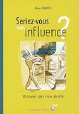 Seriez-vous sous influence ? : Retrouvez votre vraie identit�