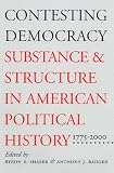 Contesting Democracy: Substance and Structure in American Political History, 1775-2000