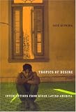 Tropics of Desire: Interventions from Queer Latino America (Sexual Cultures Series)