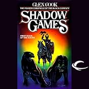 Shadow Games: Chronicles of the Black Company, Book 4 | Glen Cook