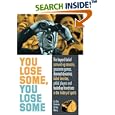 You Lose Some, You Lose Some: The Greatest Screwed-Up Seasons, Gruesome Games, Failed Favorites, Pitiful Players, and... by  Eric Furman and Lou Harry