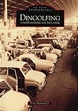 Dingolfing. Vom Handwerk zur Industrie - Fritz Markmiller