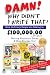 Damn! Why Didn't I Write That? How Ordinary People are Raking in $100,000.00...or more Writing Nonfiction Books & How You Can Too!
