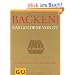 Backen! Das Goldene von GU: Rezepte zum Gl�nzen und Genie�en (Die GU Grundkochb�cher)