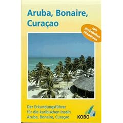 Aruba, Bonaire, Curacao. Ein Reisehandbuch: Mit praktischen Hinweisen