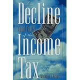 the decline and fall of the income tax
