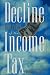 Book The Decline (And Fall?) of the Income Tax