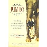 jumbo this being the true story of the greatest elephant in the world