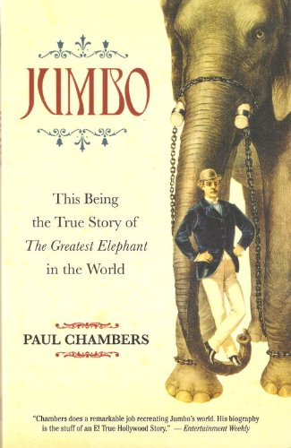 Jumbo: This Being the True Story of the Greatest Elephant in the World