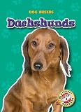 Dachshunds (Blastoff! Readers: Dog Breeds) (Blastoff! Readers: Dog Breeds: Level 4)