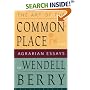 The Art of the Commonplace: The Agrarian Essays of Wendell Berry