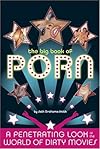 The Big Book of Porn: A Penetrating Look at the World of Dirty MoviesQuirk Books