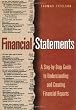 Financial Statements: A Step-By-Step Guide to Understanding and Creating Financial Reports