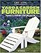 Yard & Garden Furniture: Plans and Step-by-Step Projects