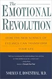 The Emotional Revolution: How the New Science of Feeling Can Transform Your Life