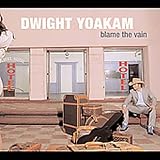 Review Dwight Yoakam  / Blame the Vain