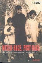 Mixed-race, Post-race: Gender, New Ethnicities and Cultural Practices
