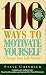 100 Ways to Motivate Yourself: Change Your Life Forever