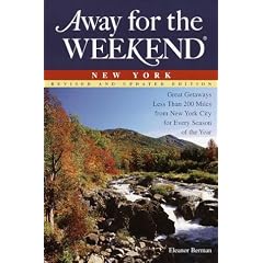 Away for the Weekend: New York: Great Getaways Less Than 200 Miles from New York City for Every Season of the Year