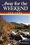 Away for the Weekend: New York: Great Getaways Less Than 200 Miles from New York City for Every Season of the Year