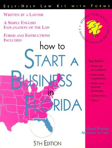 How to Start a Business in Florida: With Forms (Self-Help Law Kit With Forms) by Warda, Mark (1999) Paperback