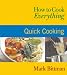 How to Cook Everything: Quick Cooking: Quick Cooking (How to Cook Everything)