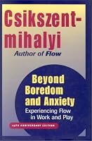 Beyond Boredom and Anxiety: Experiencing Flow in Work and Play