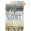 Philadelphia's Lost Waterfront (PA)