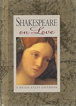 Shakespeare on Love (Helen Exley Giftbooks) Shakespeare on Love (Helen Exley Giftbooks)