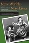 New Worlds, New Lives: Globalization and People of Japanese Descent in the Americas and from Latin America in Japan (Asian America)