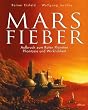 Marsfieber. Aufbruch zum roten Planeten - Phantasie und Wirklichkeit