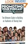 Promoting Your Podcast: The Ultimate Guide to Building an Audience of Raving Fans