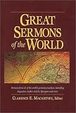 Great Sermons of the World: Sermons from 25 of the Worlds Greatest Preachers, Including Augustine, Luther, Calvin, Spurgeon, and More