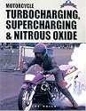 Motorcycle Turbocharging, Supercharging, & Nitrous Oxide: A Complete Guide to Forced Induction and its use on Modern Motorcycle Engines