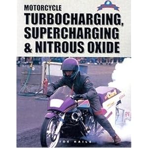 Motorcycle Turbocharging, Supercharging, & Nitrous Oxide: A Complete Guide to Forced Induction and its use on Modern Motorcycle Engines