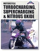 Motorcycle Turbocharging, Supercharging, & Nitrous Oxide: A Complete Guide to Forced Induction and its use on Modern Motorcycle Engines