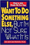 I Want to Do Something Else, But I'm Not Sure What It Is: Find a Job That's Fit for You