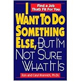 IWanttoDoSomethingElse,ButI'mNotSureWhatItIs:FindaJobThat'sFitforYou