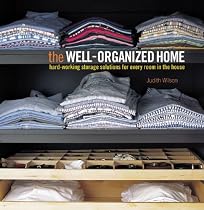 The Well-Organized Home: Hard-Working Storage Solutions for Every Room in the House