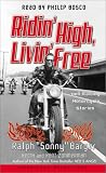 : Ridin' High, Livin' Free: Hell-Raising Motorcycle Stories